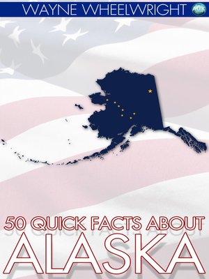 cover image of 50 Quick Facts about Alaska
